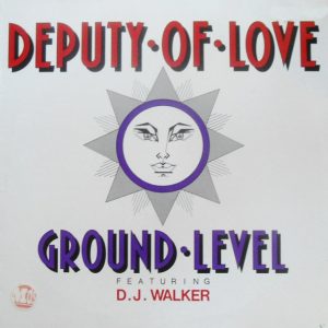 Ground Level Feat D.J. Walker - Deputy Of Love
